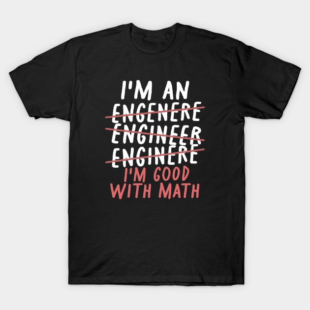 Engineer  - i'm good with math - white type T-Shirt by SUMAMARU